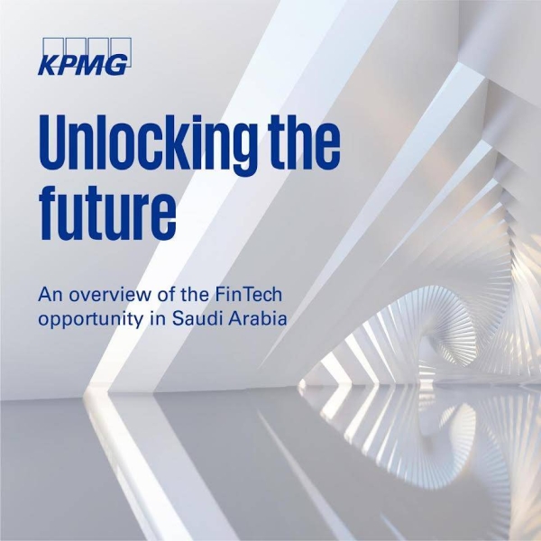 KPMG report: FinTech fueling digital economy in Saudi Arabia and delivering on FSDP targets